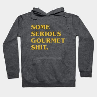 Serious Gourmet Shit Hoodie